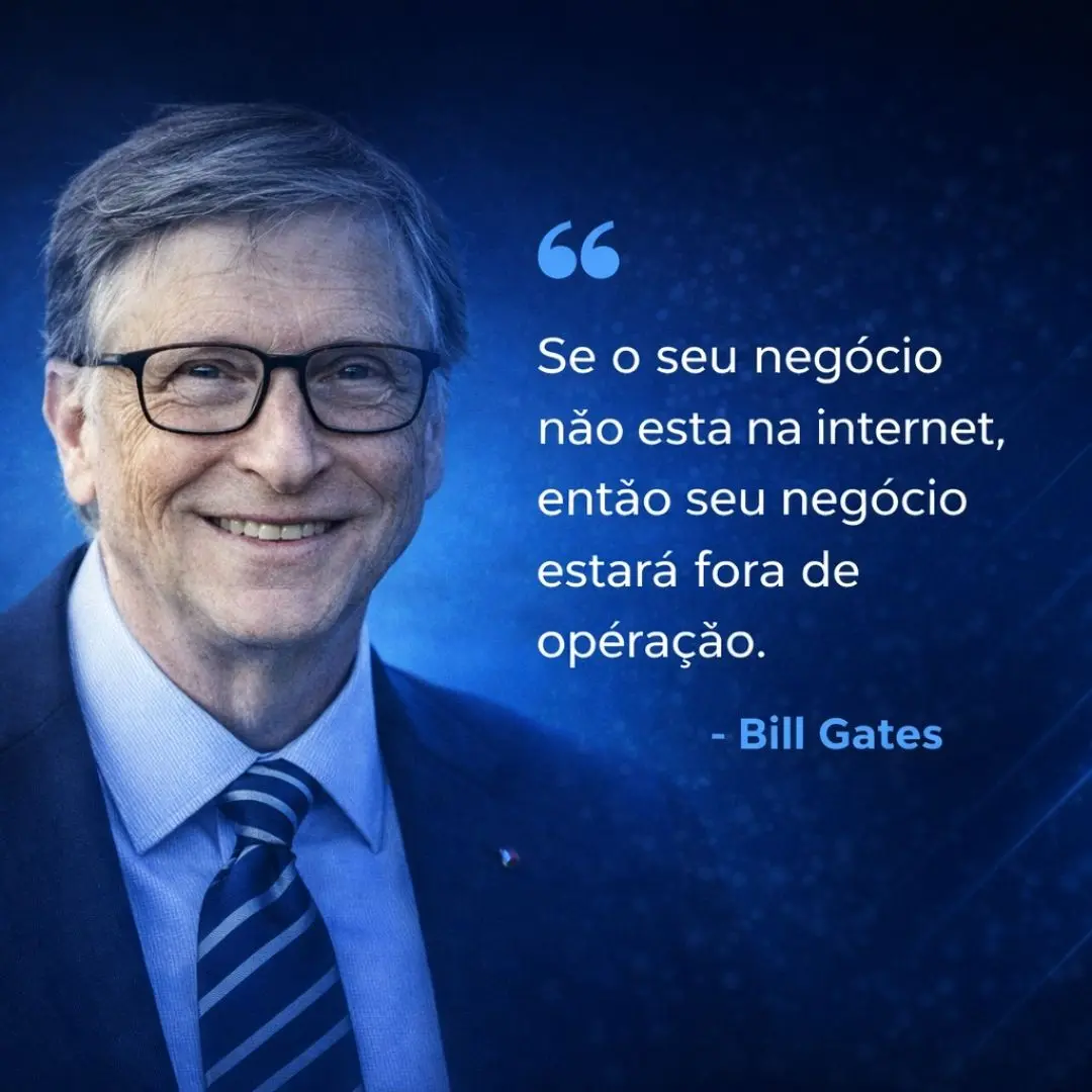 A Importância de um Site para Empresas na Era Digital: Uma Reflexão sobre a Citação de Bill Gates